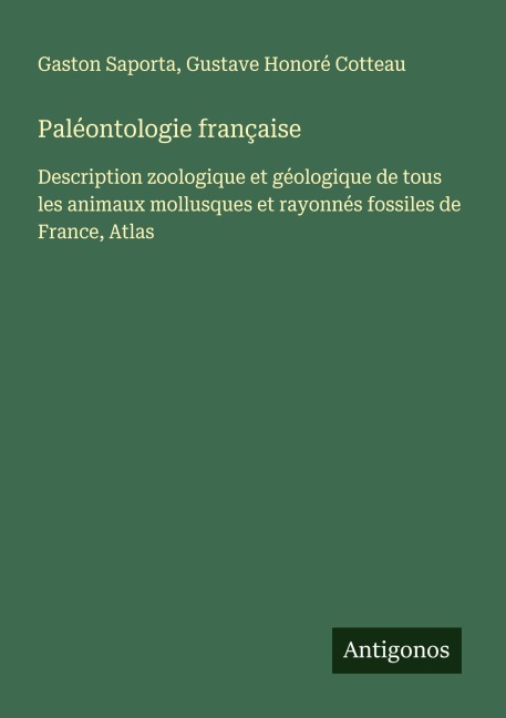 Paléontologie française - Gaston Saporta, Gustave Honoré Cotteau