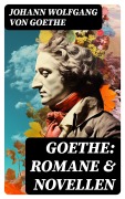 Cover-Bild zum Titel 'Goethe: Romane & Novellen' von 'Johann Wolfgang von Goethe'