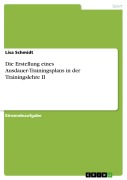 Cover-Bild zum Titel 'Die Erstellung eines Ausdauer-Trainingsplans in der Trainingslehre II' von 'Lisa Schmidt'