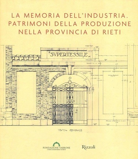 La memoria dell'industria. Patrimoni della produzione nella provincia di Rieti - 