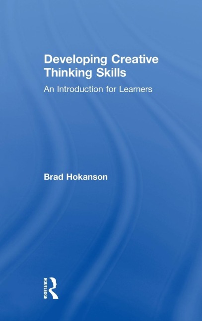 Developing Creative Thinking Skills - Brad Hokanson