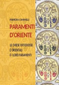 Cover-Bild zum Titel 'Paramenti d'Oriente. Le chiese ortodosse e orientali e i loro paramenti' von 'Fabrizio Cammelli'
