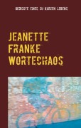 Cover-Bild zum Titel 'Jeanette Franke Wortechaos' von ''