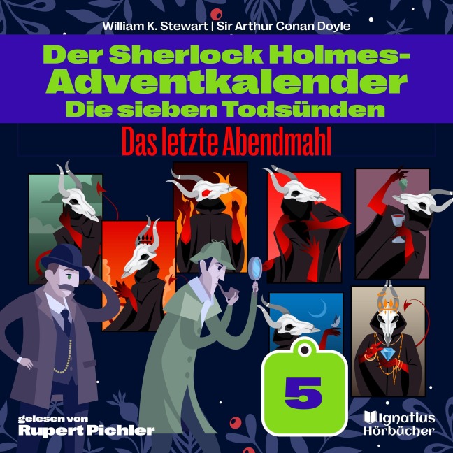 Das letzte Abendmahl (Der Sherlock Holmes-Adventkalender: Die sieben Todsünden, Folge 5) - Arthur Conan Doyle, William K. Stewart
