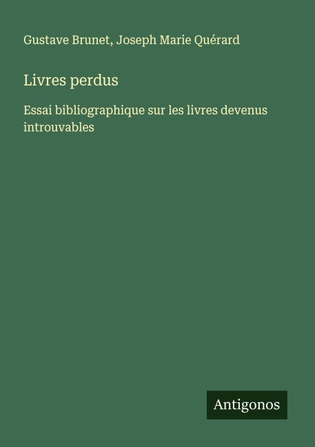 Livres perdus - Gustave Brunet, Joseph Marie Quérard