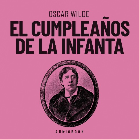 El cumpleaños de la infanta - Oscar Wilde