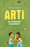 Cover-Bild zum Titel 'Arti - Auf Freundschaft programmiert' von 'Tobias Elsäßer'