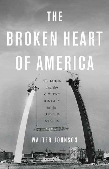 The Broken Heart of America - Walter Johnson