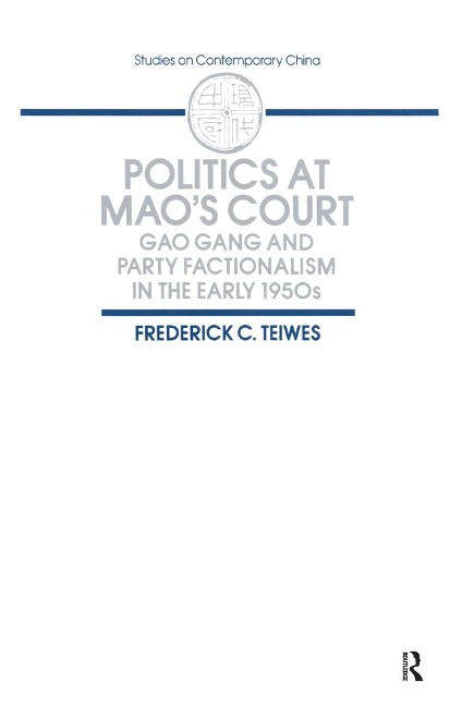 Politics at Mao's Court - Frederick C Teiwes