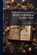 Cover-Bild zum Titel 'Carleton's Hand-Book of Popular Quotations' von 'Gw Carleton & Co'