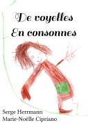 Cover-Bild zum Titel 'De voyelles en consonnes' von 'Serge Herrmann, Marie-Noëlle Cirpiano'