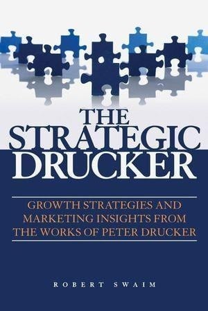 The Strategic Drucker - Robert W. Swaim