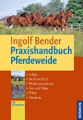 Cover-Bild zum Titel 'Praxishandbuch Pferdeweide' von 'Ingolf Bender'