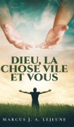 Cover-Bild zum Titel 'Dieu, La Chose Vile et Vous' von 'Marcus J. A. Lejeune'