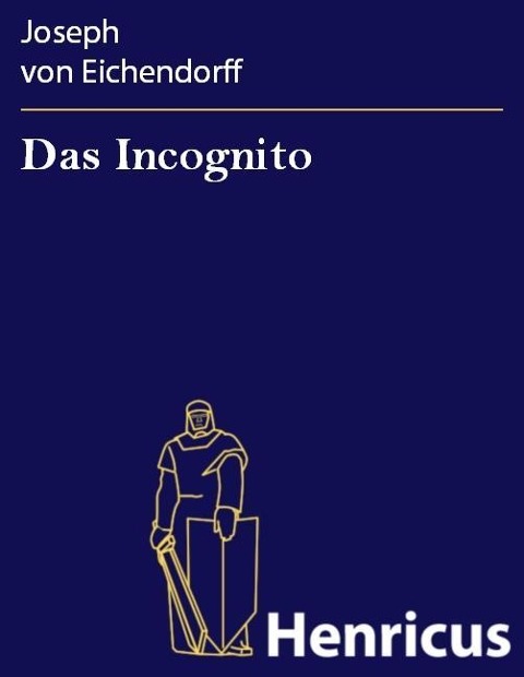 Das Incognito - Joseph von Eichendorff