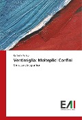 Cover-Bild zum Titel 'Ventimiglia: Molteplici Confini' von 'Raffaella Panico'