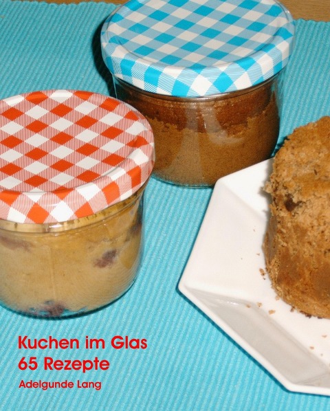 65 Kuchen im Glas Rezepte - Adelgunde Lang