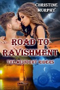 Road To Ravishment (The Midnight Riders Series, #4) - Christine Murphy