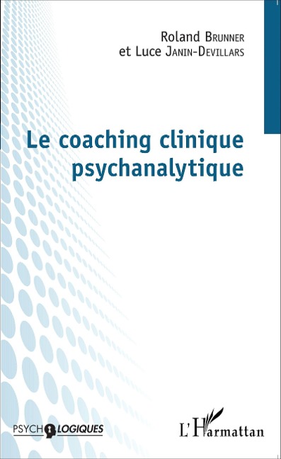 Le coaching clinique psychanalytique - Brunner Roland Brunner