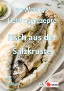 Cover-Bild zum Titel 'Wendys Lieblingsrezepte - Fisch aus der Salzkruste' von 'Wendy G.'
