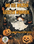 Cover-Bild zum Titel 'Wo die wilden Geister wohnen ... Halloween-Malbuch für Kinder' von 'Nanja Holland'
