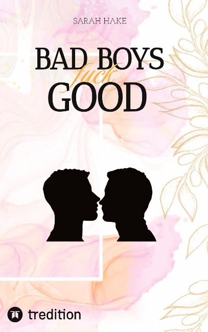 BAD BOYS FUCK GOOD - Sarah Hake