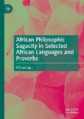 African Philosophic Sagacity in Selected African Languages and Proverbs - Wilfred Lajul