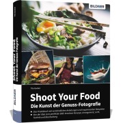 Cover-Bild zum Titel 'Shoot Your Food - Die Kunst der Genuss-Fotografie' von 'Tilo Gockel'