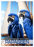 Cover-Bild zum Titel 'Die exotische Welt der Papageien (Wandkalender 2026 DIN A3 hoch), CALVENDO Monatskalender' von 'Renate Utz'