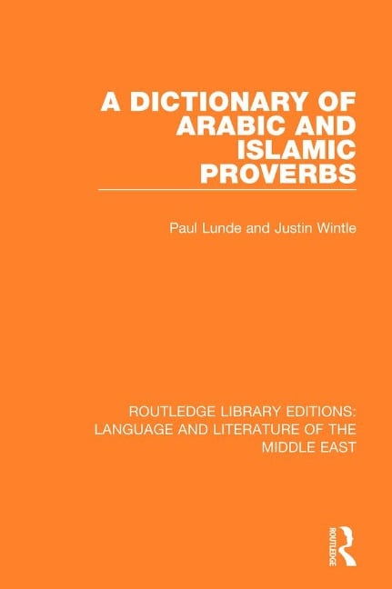 A Dictionary of Arabic and Islamic Proverbs - Paul Lunde, Justin Wintle