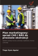 Cover-Bild zum Titel 'Plan marketingowy: sprz¿t CAS i BAS do procesów ekstrakcji' von 'Tiago Oyan Aguiar'