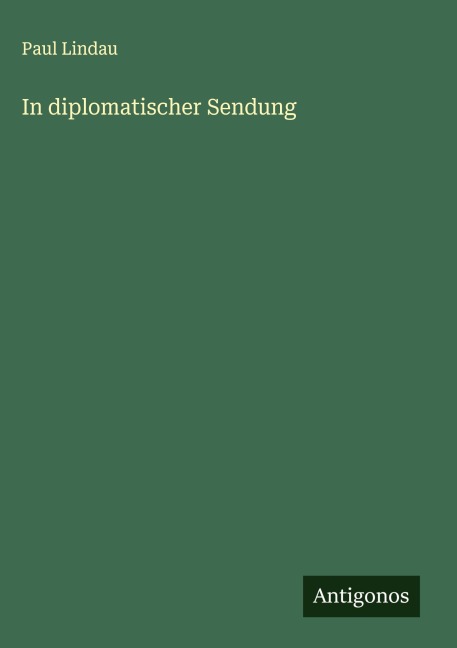 In diplomatischer Sendung - Paul Lindau