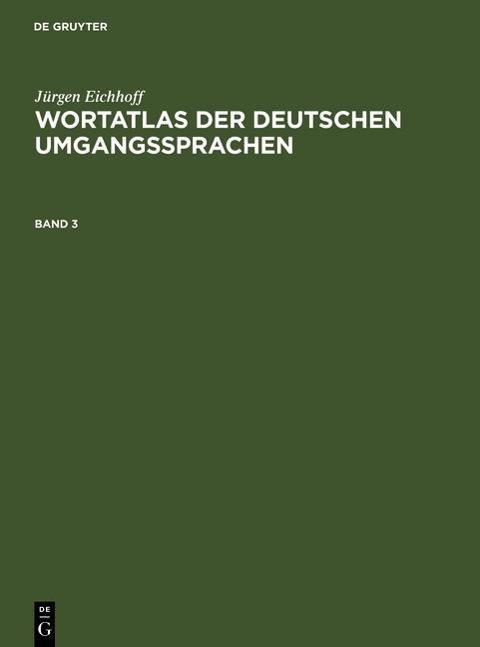 Jürgen Eichhoff: Wortatlas der deutschen Umgangssprachen. Band 3 - Jürgen Eichhoff