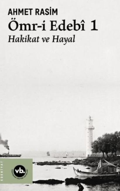 Ömr-i Edebi 1 - Hakikat ve Hayal - Ahmet Rasim