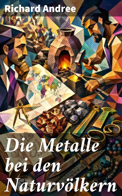 Die Metalle bei den Naturvölkern - Richard Andree