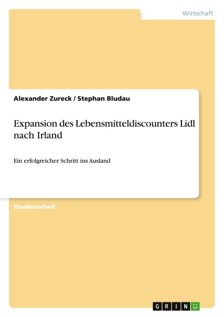 Expansion des Lebensmitteldiscounters Lidl nach Irland - Alexander Zureck, Stephan Bludau