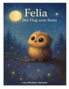 Cover-Bild zum Titel 'Felia - Der Flug zum Stern' von 'Michael Steimle'