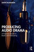Cover-Bild zum Titel 'Producing Audio Drama' von 'Daithí McMahon'
