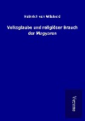 Cover-Bild zum Titel 'Volksglaube und religiöser Brauch der Magyaren' von 'Heinrich Von Wlislocki'