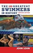 Cover-Bild zum Titel 'The 100 Greatest Swimmers in History' von 'John Lohn'