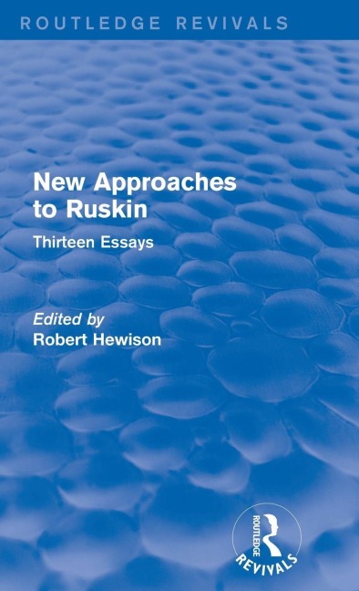 New Approaches to Ruskin (Routledge Revivals) - Robert Hewison