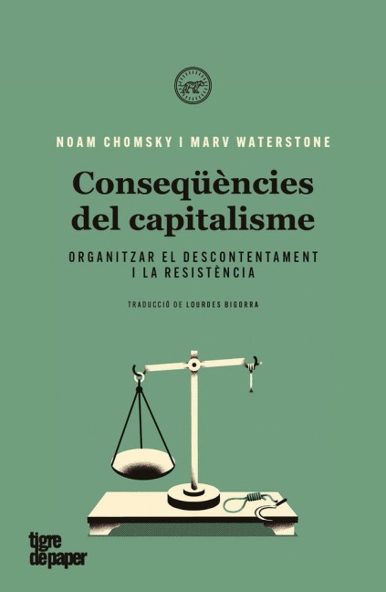 Conseqüències del capitalisme : Organitzar el descontentament i la resistència - Noam Chomsky, Marv Waterstone