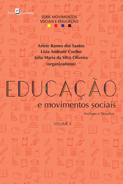EDUCAÇÃO E MOVIMENTOS SOCIAIS - Arlete Ramos Dos Santos, Lívia Andrade Coelho, Júlia Maria Silva Da Oliveira