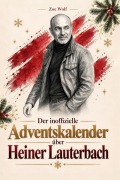 Cover-Bild zum Titel 'Der inoffizielle Adventskalender über Heiner Lauterbach' von 'Zoe Wolf'