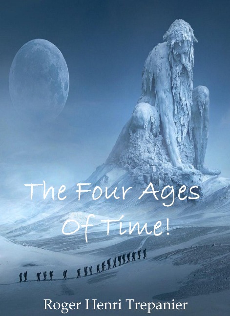 The Four Ages Of Time! (The Truth Seeker's Library, #21) - Roger Henri Trepanier