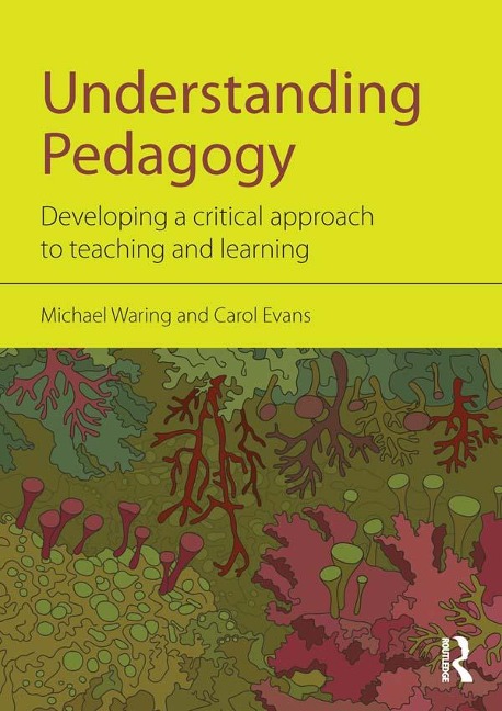 Understanding Pedagogy - Michael Waring, Carol Evans