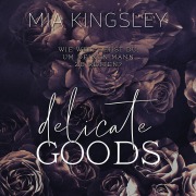 Cover-Bild zum Titel 'Delicate Goods' von 'Mia Kingsley'