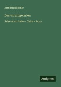 Cover-Bild zum Titel 'Das unruhige Asien' von 'Arthur Holitscher'