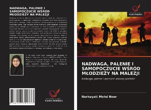 NADWAGA, PALENIE I SAMOPOCZUCIE W¿RÓD M¿ODZIE¿Y NA MALEZJI - Norhayati Mohd Noor