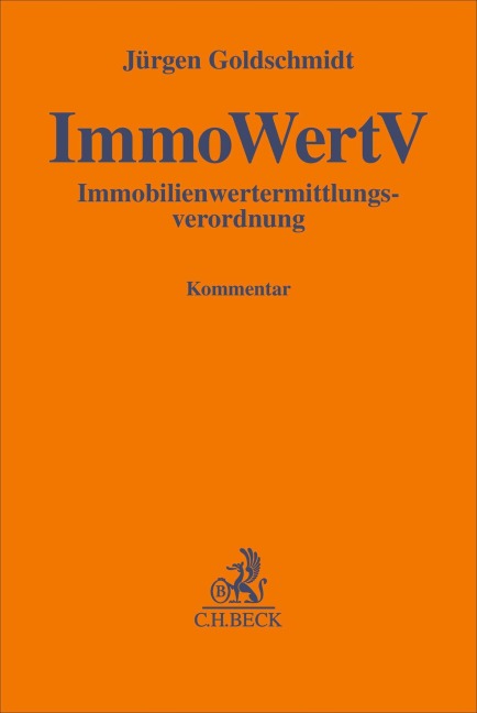 Immobilienwertermittlungsverordnung. ImmoWertV - Jürgen Goldschmidt